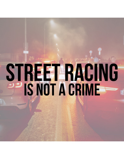 Street Racing Is Not A...